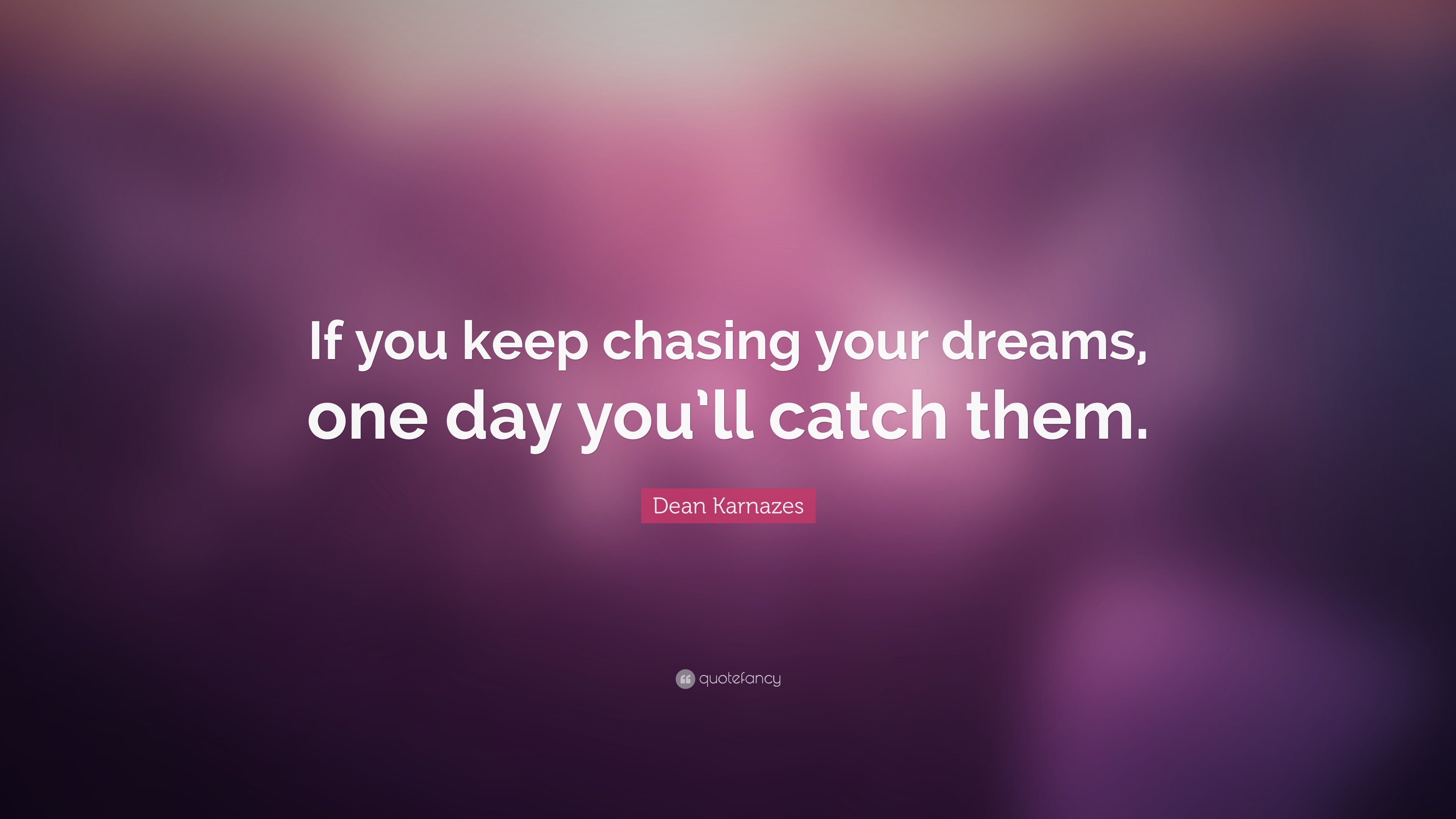 Chase Your Dreams Wallpapers