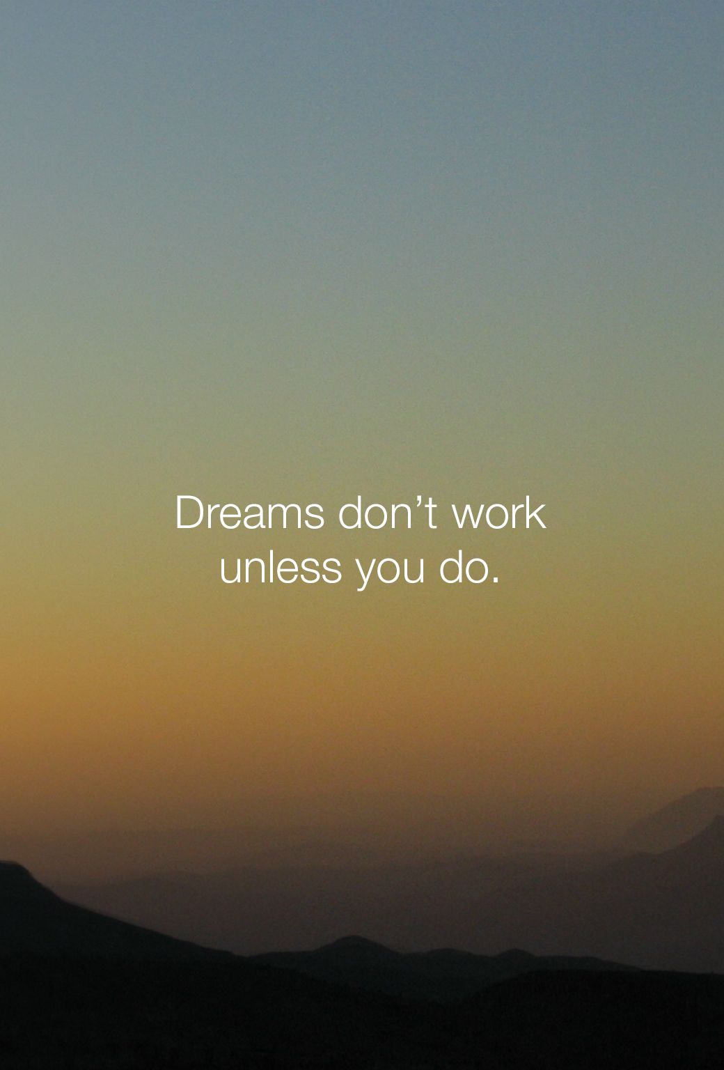 Dreams Don'T Work Unless You Do Wallpapers