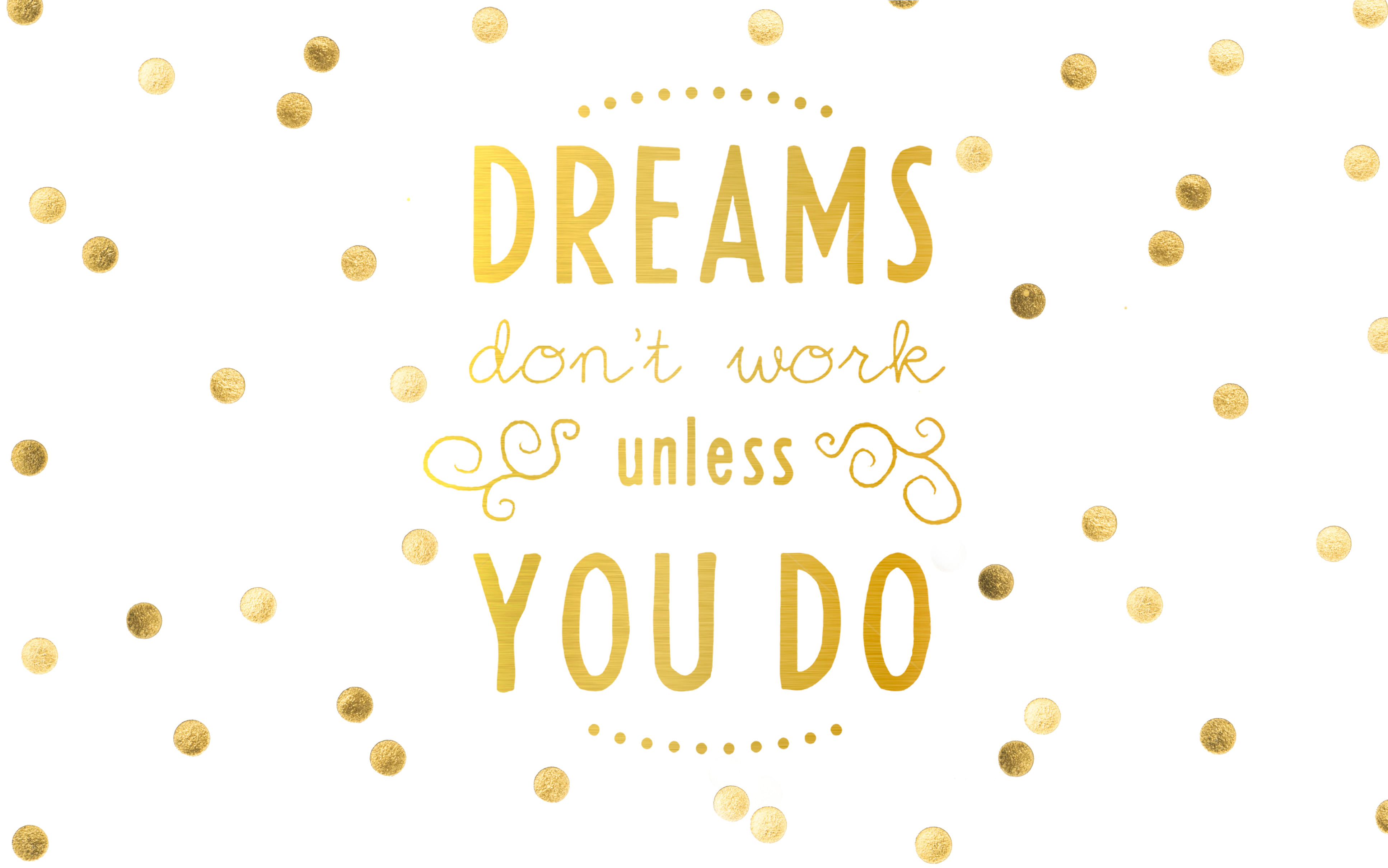 Dreams Don'T Work Unless You Do Wallpapers