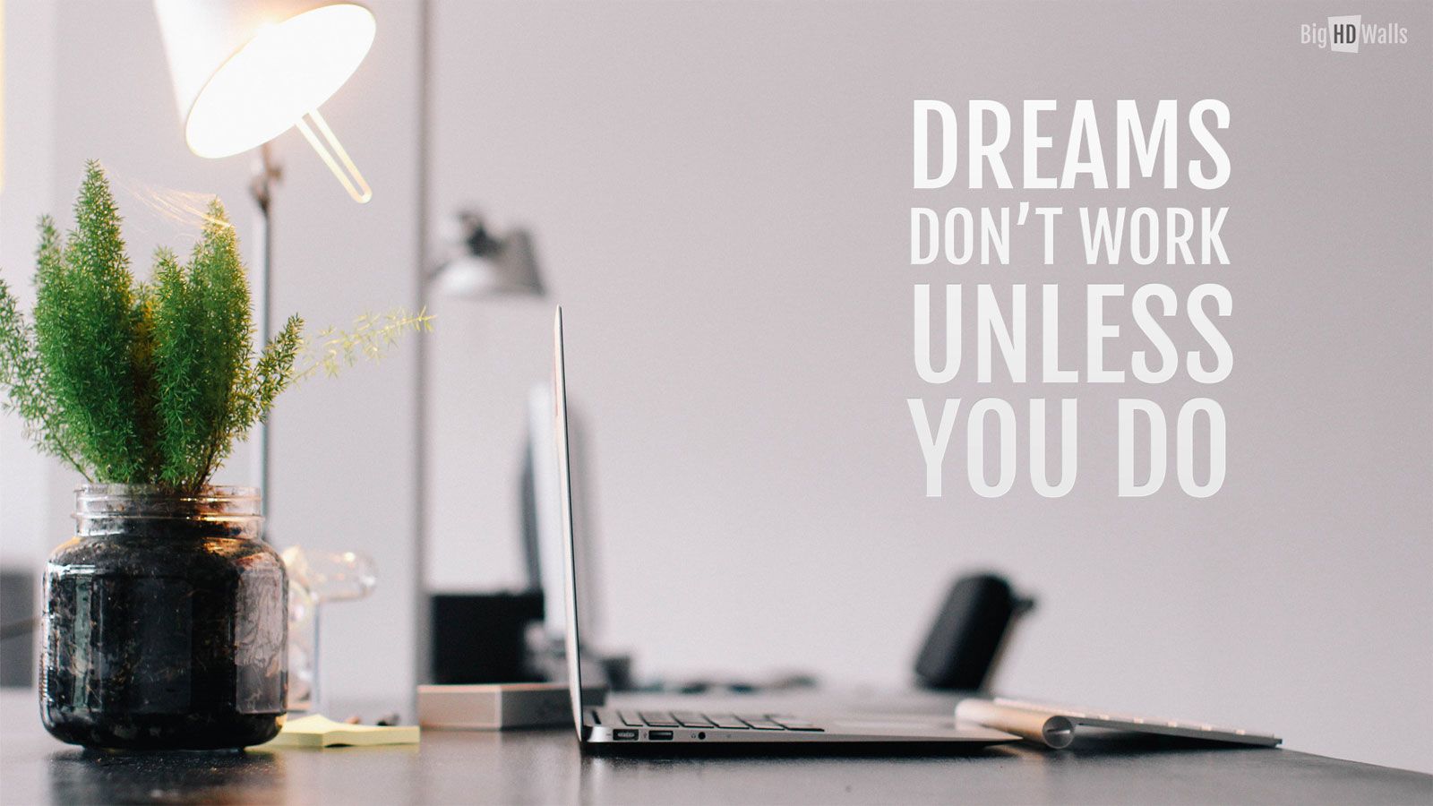 Dreams Don'T Work Unless You Do Wallpapers