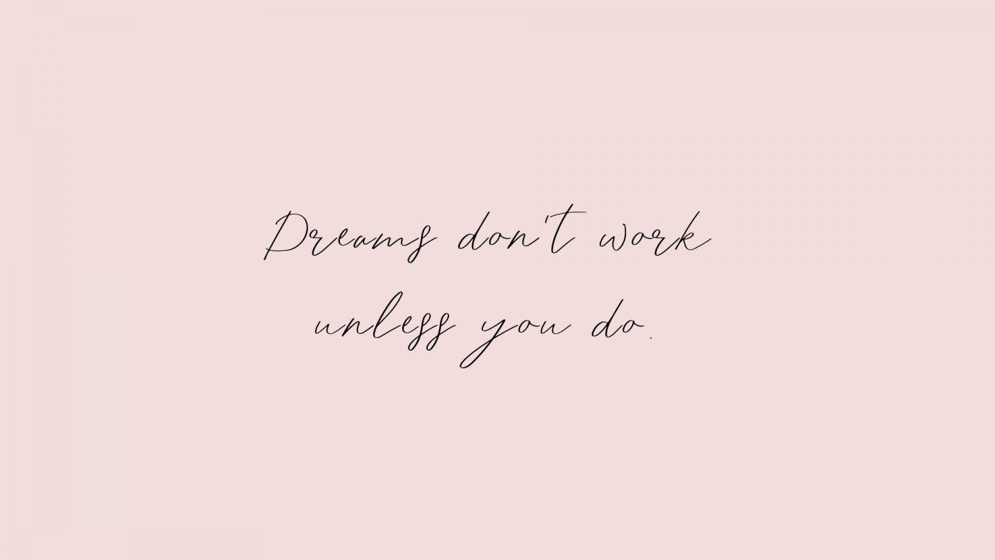 Dreams Don'T Work Unless You Do Wallpapers