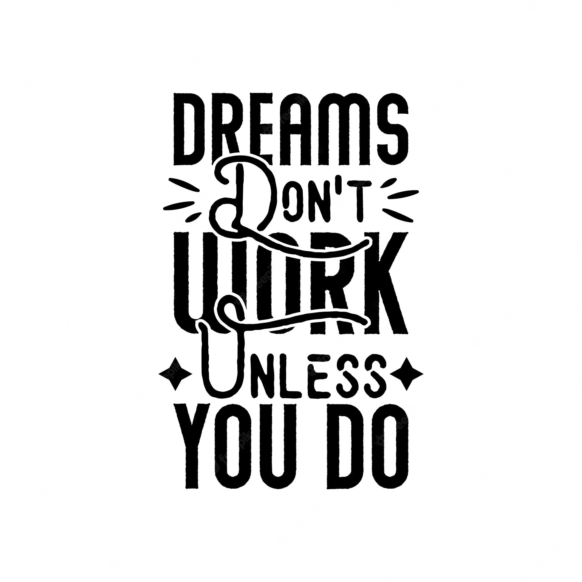 Dreams Don'T Work Unless You Do Wallpapers