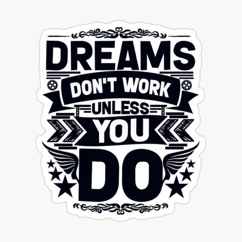 Dreams Don'T Work Unless You Do Wallpapers