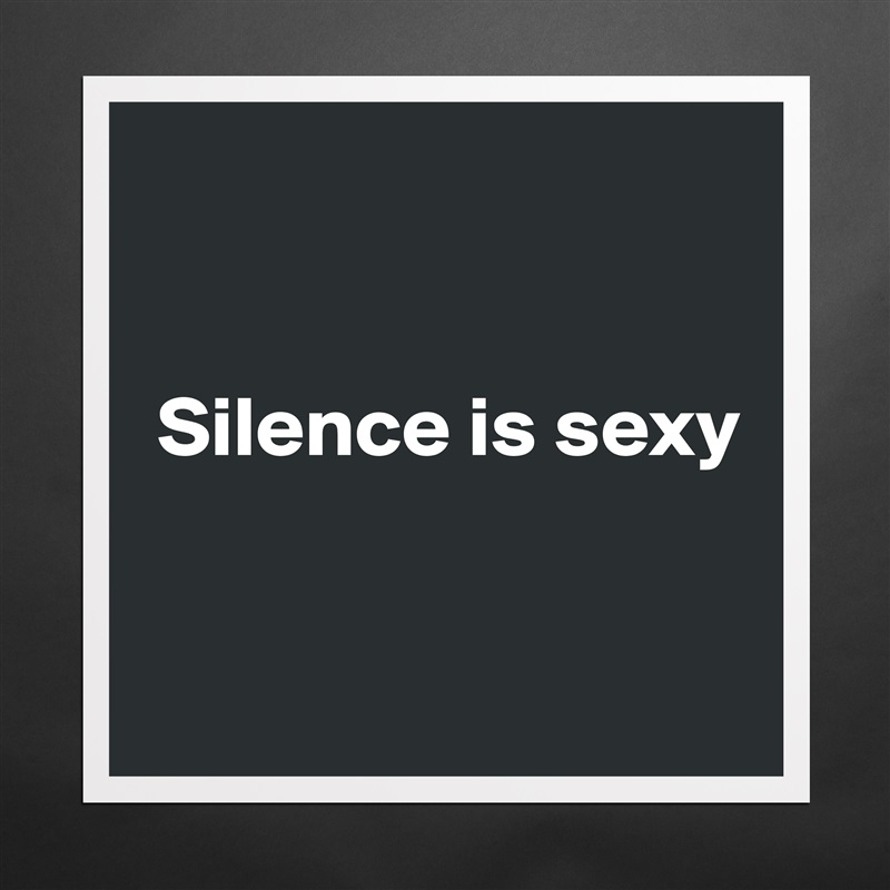 Silence Is Sexy Wallpapers