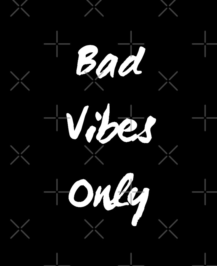 Bad Vibes Only Wallpapers Most Popular Bad Vibes Only Wallpapers Backgrounds Gtwallpaper 