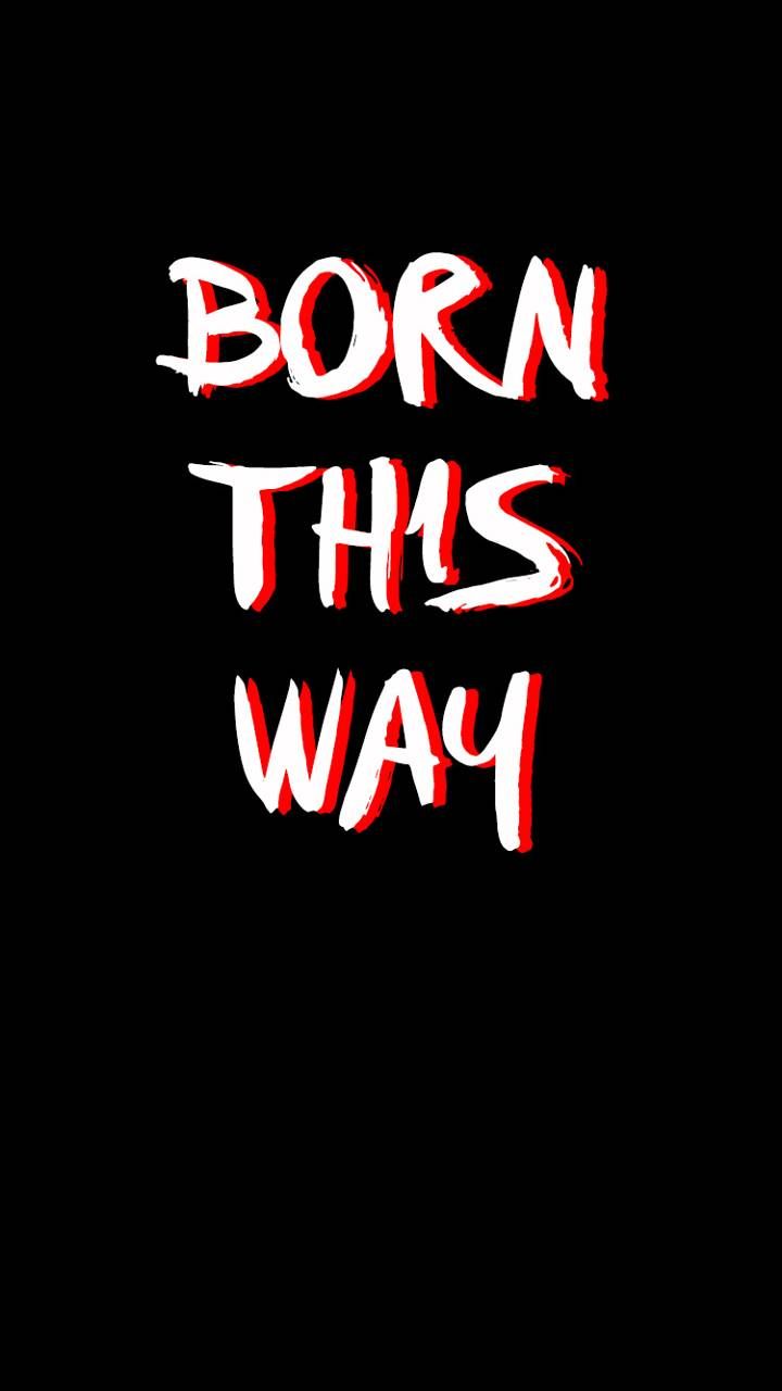 Born This Way Wallpapers