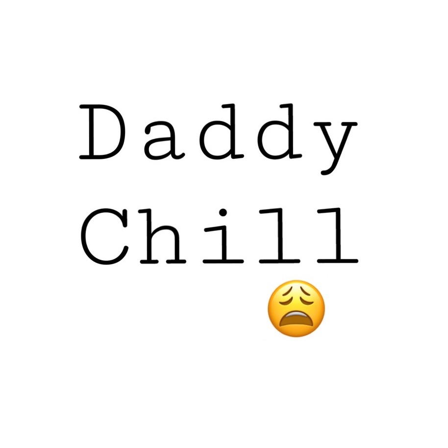 Daddy Chill Wallpapers