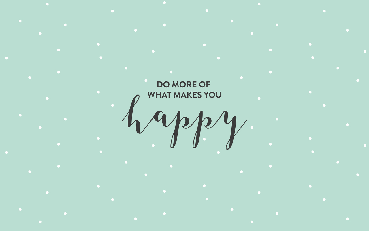 Do What Makes You Happy Wallpapers