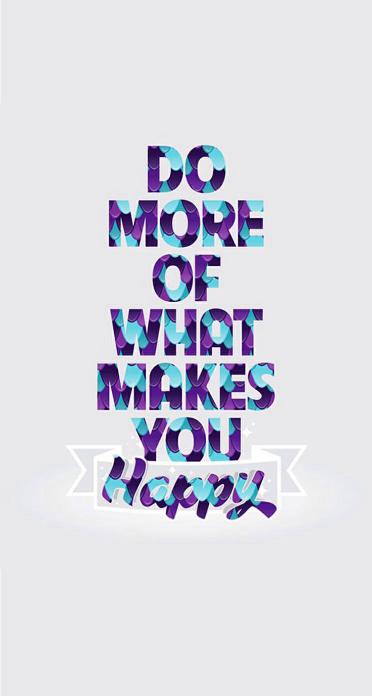 Do What Makes You Happy Wallpapers