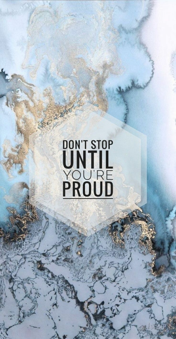 Don T Stop Until Youre Proud Wallpapers