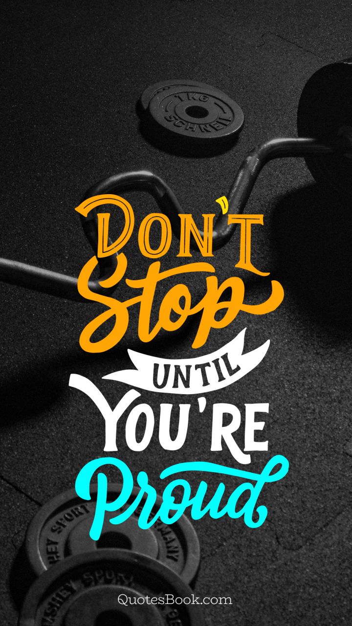 Don T Stop Until Youre Proud Wallpapers