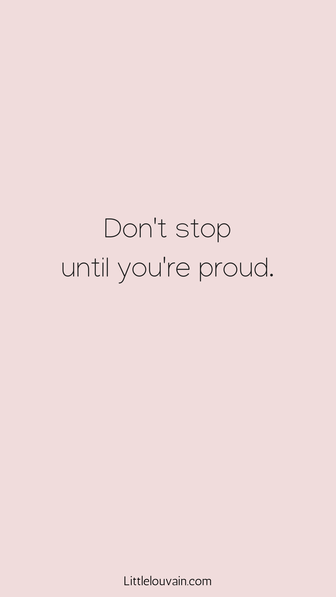 Don T Stop Until Youre Proud Wallpapers