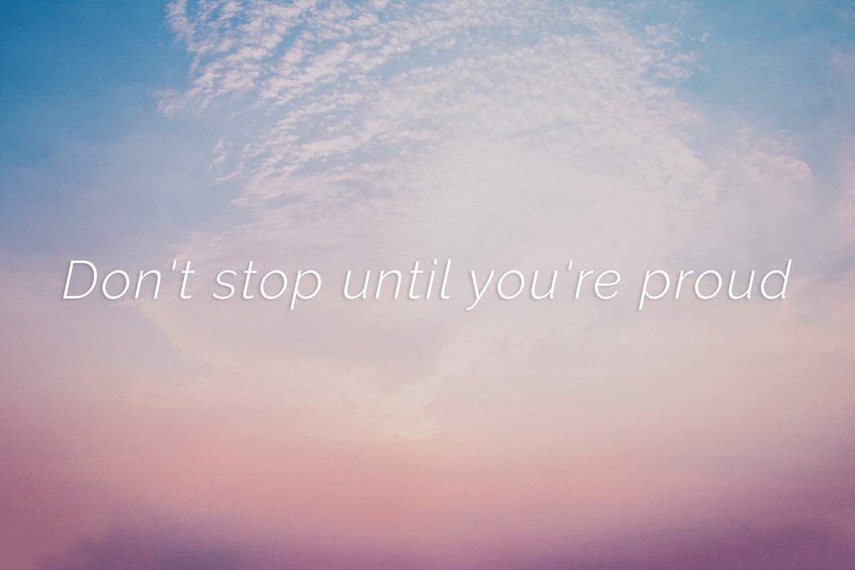 Don T Stop Until Youre Proud Wallpapers