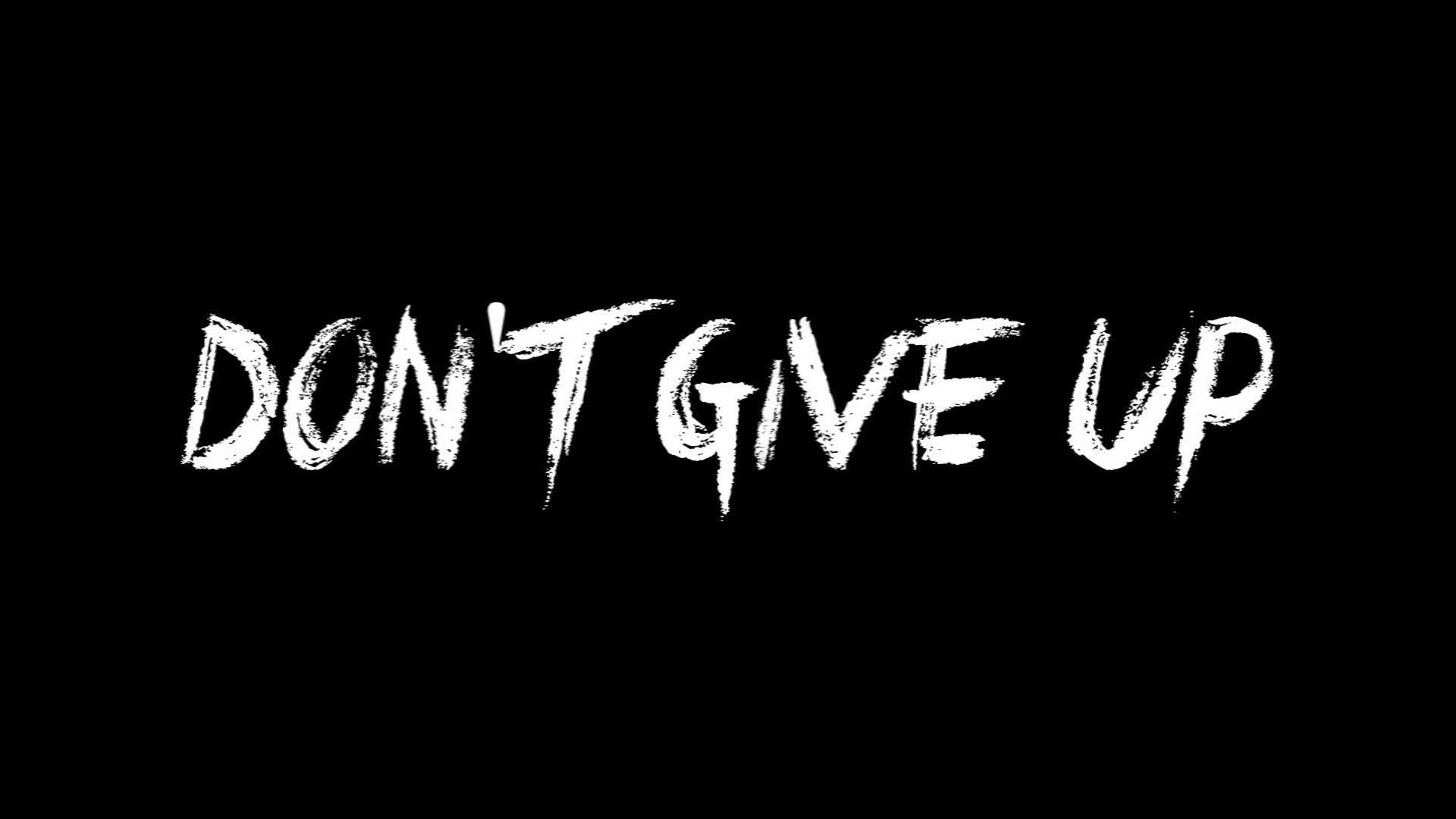 Dont Give Up Wallpapers