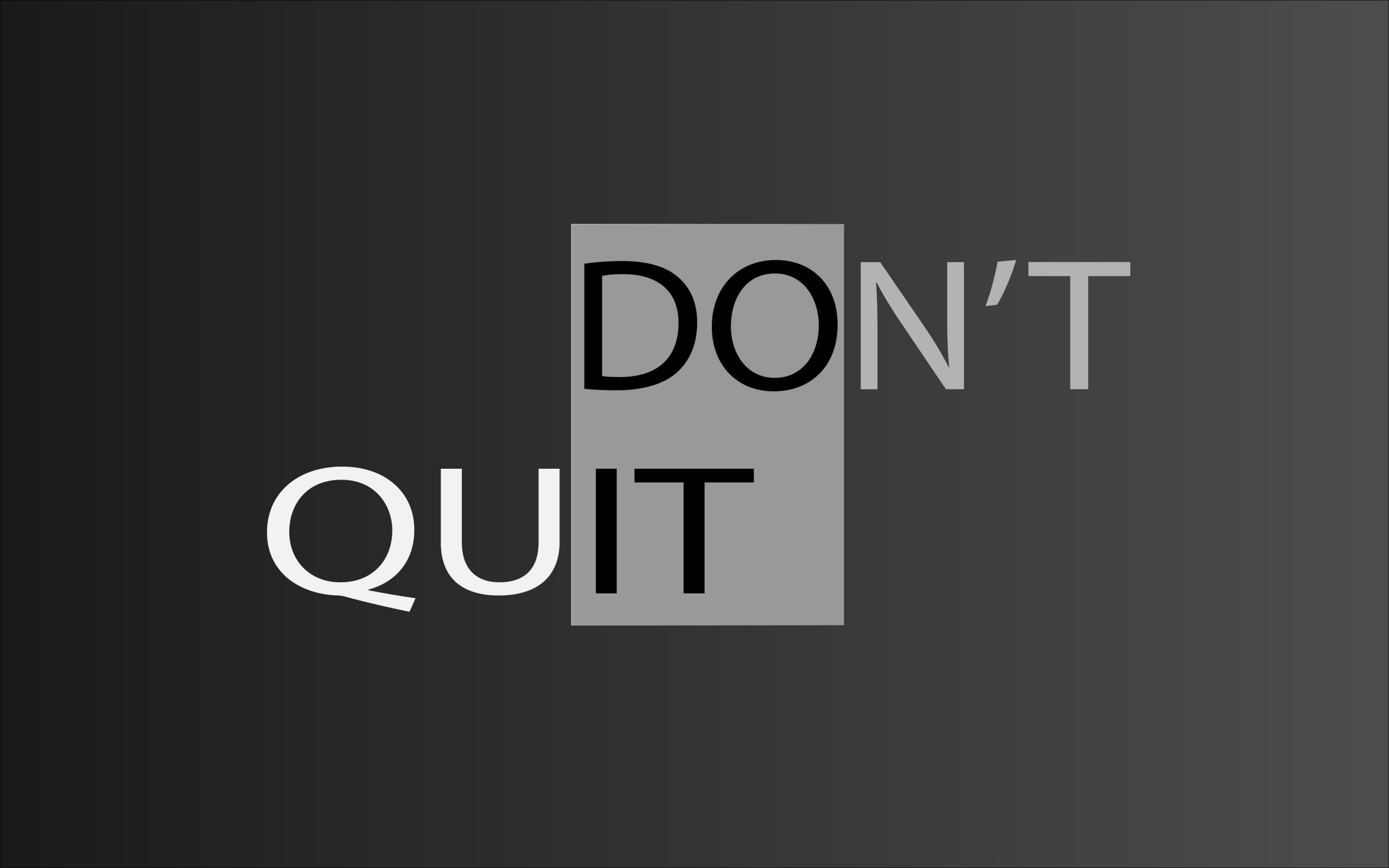 Don'T Quit Wallpapers