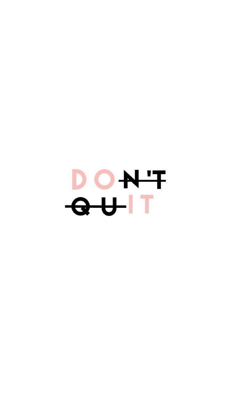 Don'T Quit Wallpapers