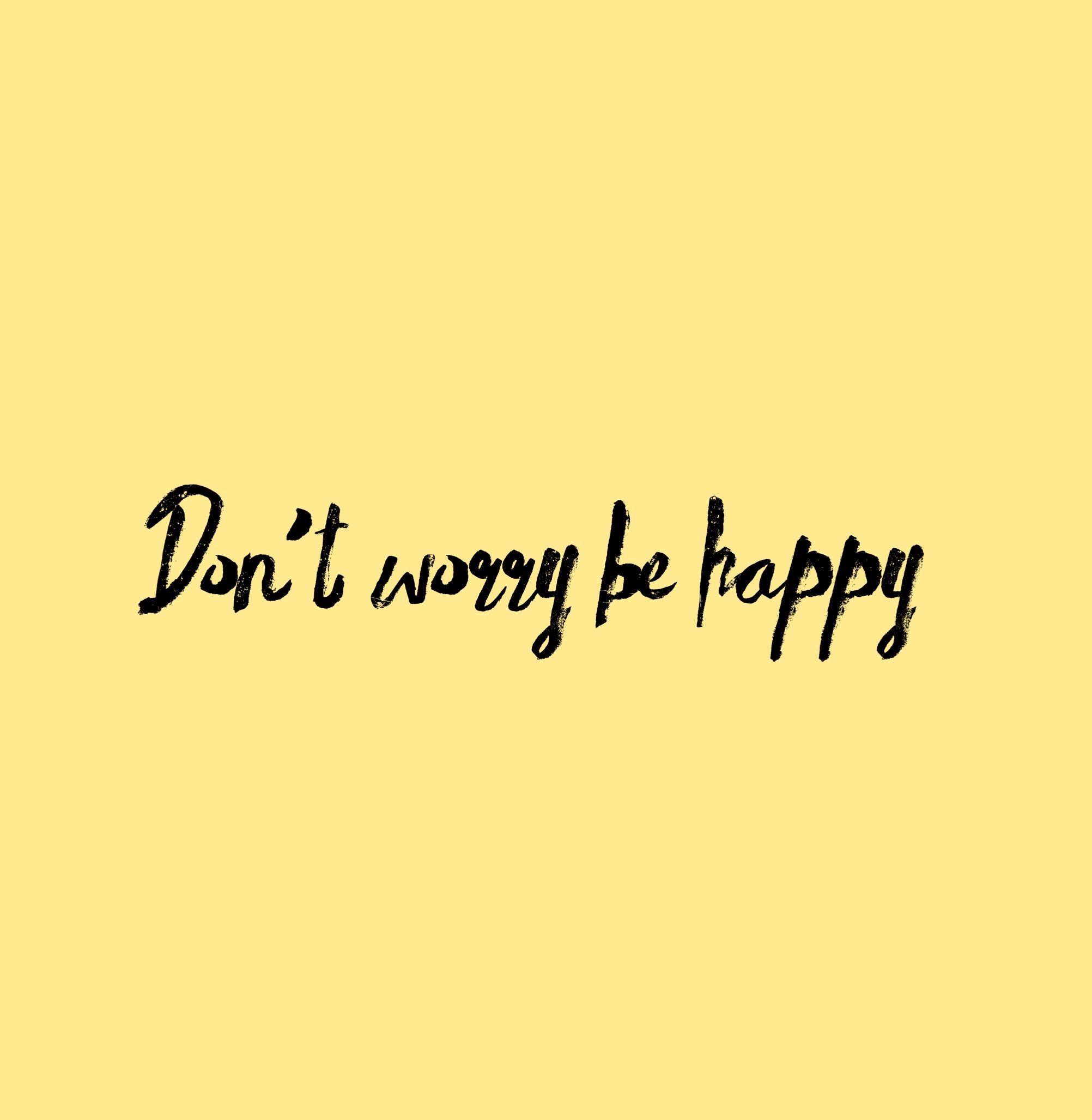 Dont Worry Wallpapers