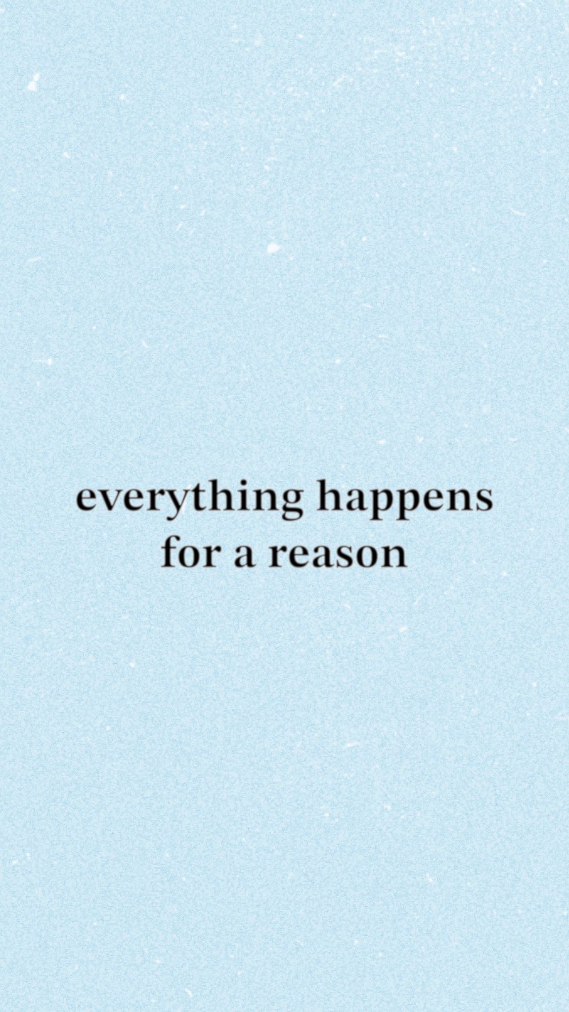 Everything Happens For A Reason Wallpapers