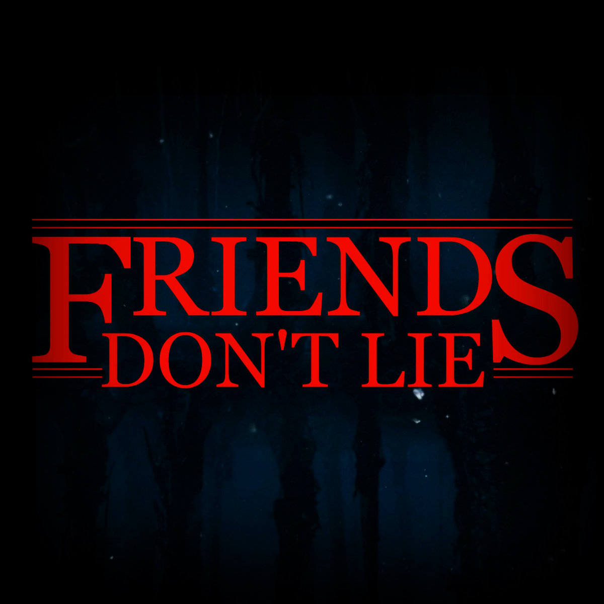 Don t lie. Friends don't Lie stranger things. Френдс донт лай. Friends don't Lie ОСД. Friends don't Lie надпись.