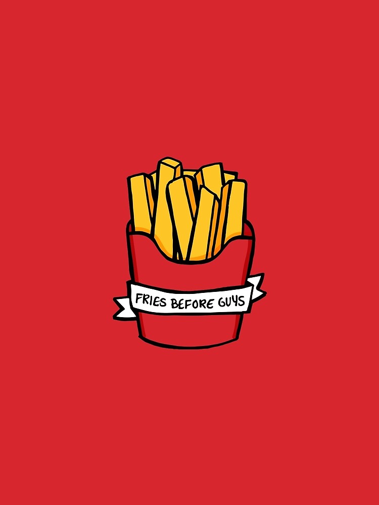 Fries Before Guys Wallpapers