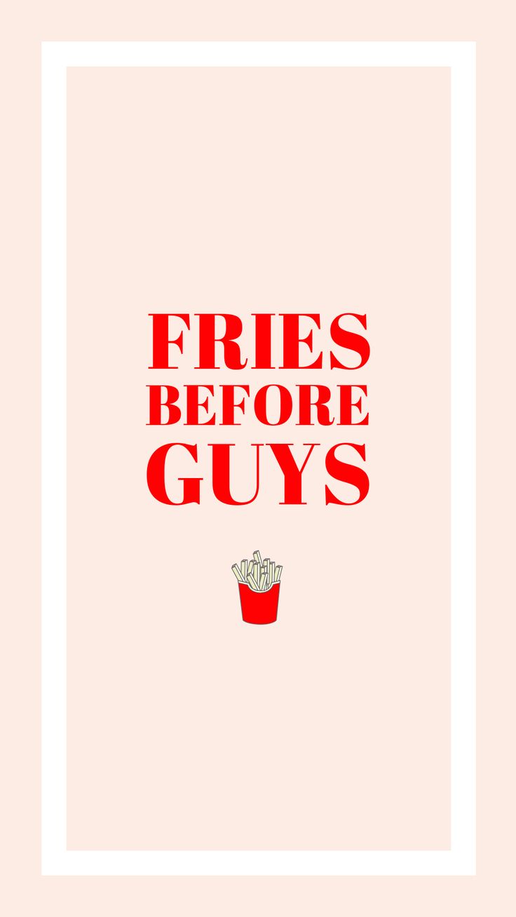 Fries Before Guys Wallpapers