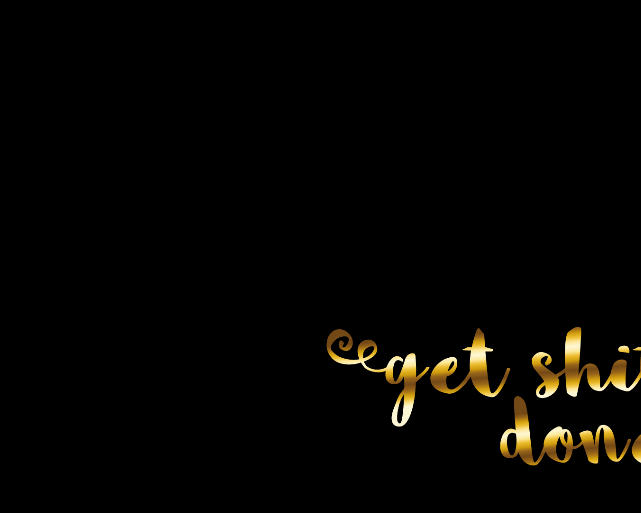 Get Shit Done Wallpapers