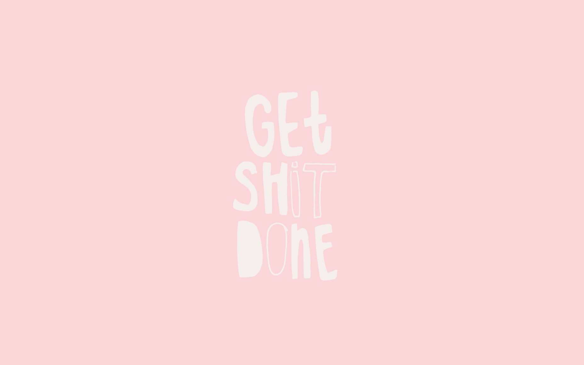 Get Shit Done Wallpapers