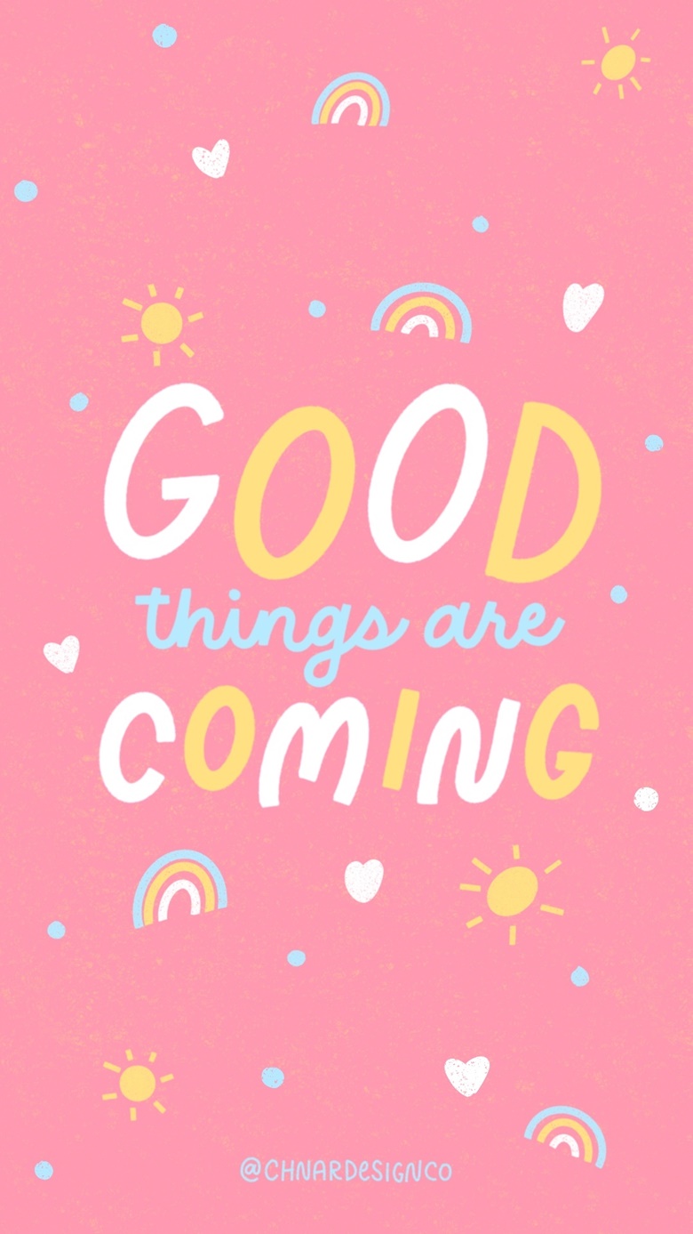 Good Things Are Coming Wallpapers