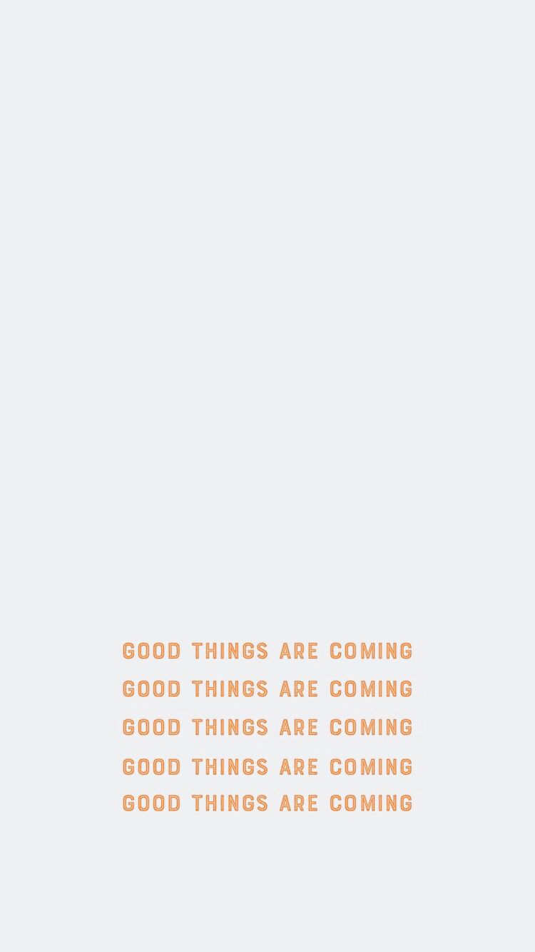 Good Things Are Coming Wallpapers