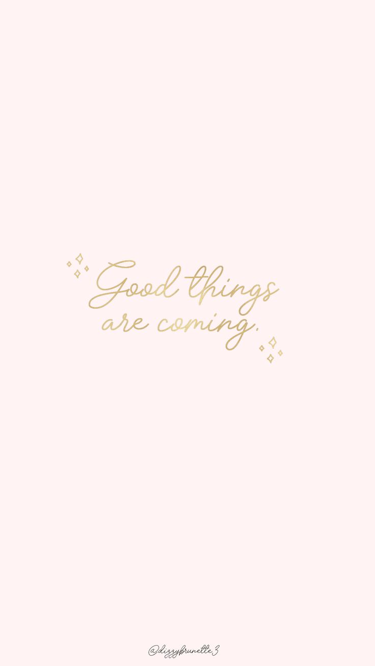 Good Things Are Coming Wallpapers