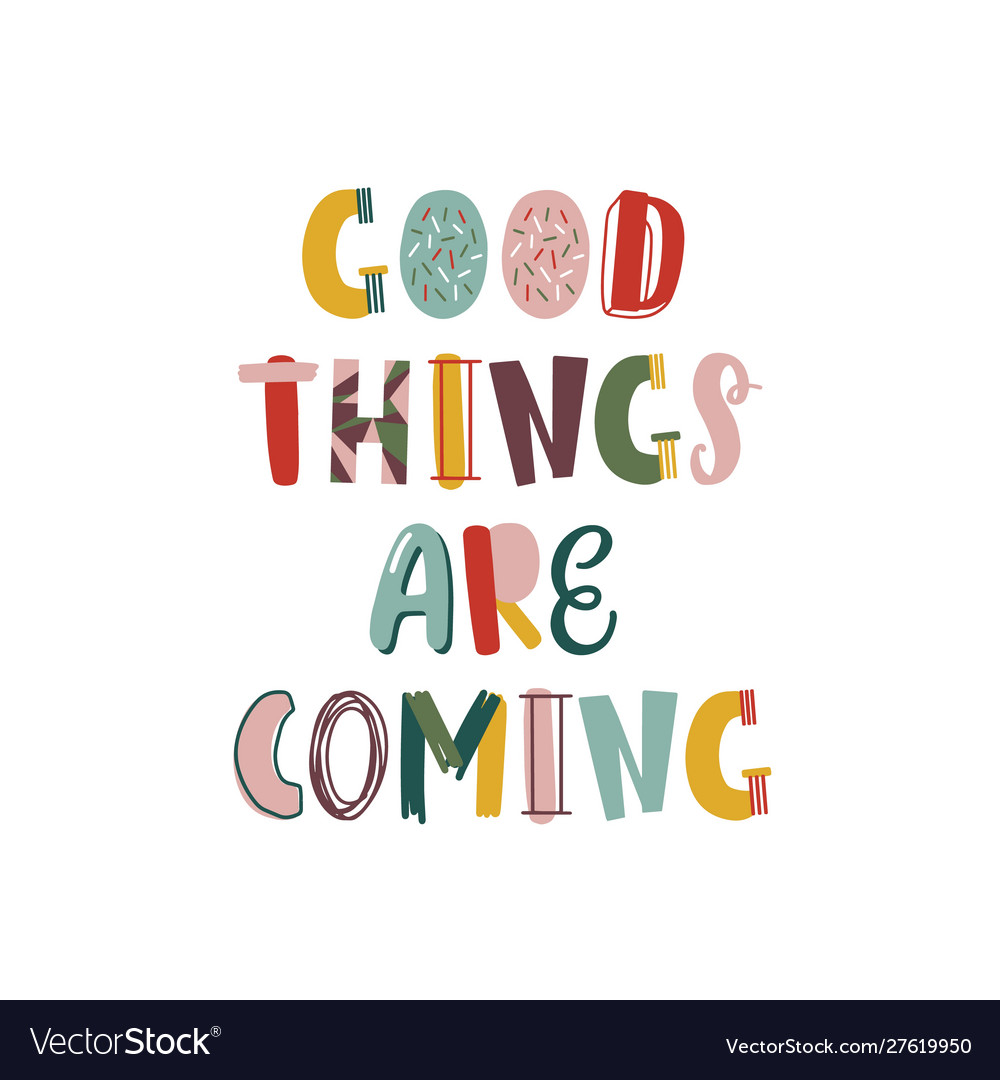 Good Things Are Coming Wallpapers