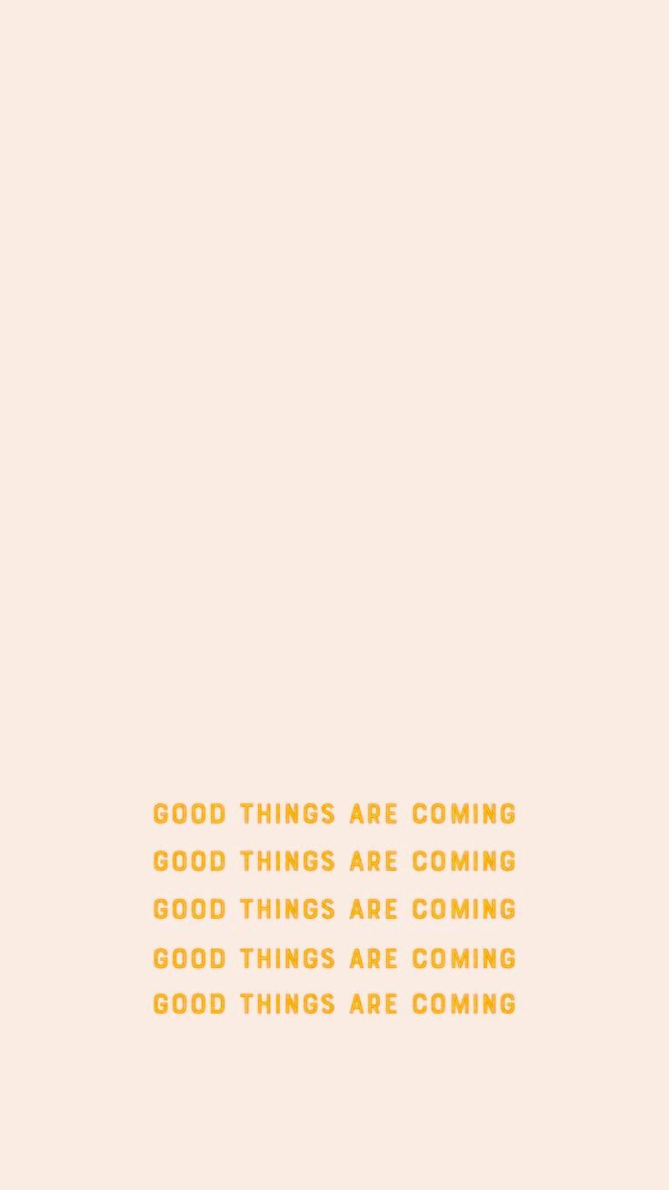 Good Things Are Coming Wallpapers