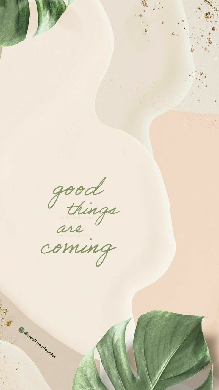 Good Things Are Coming Wallpapers