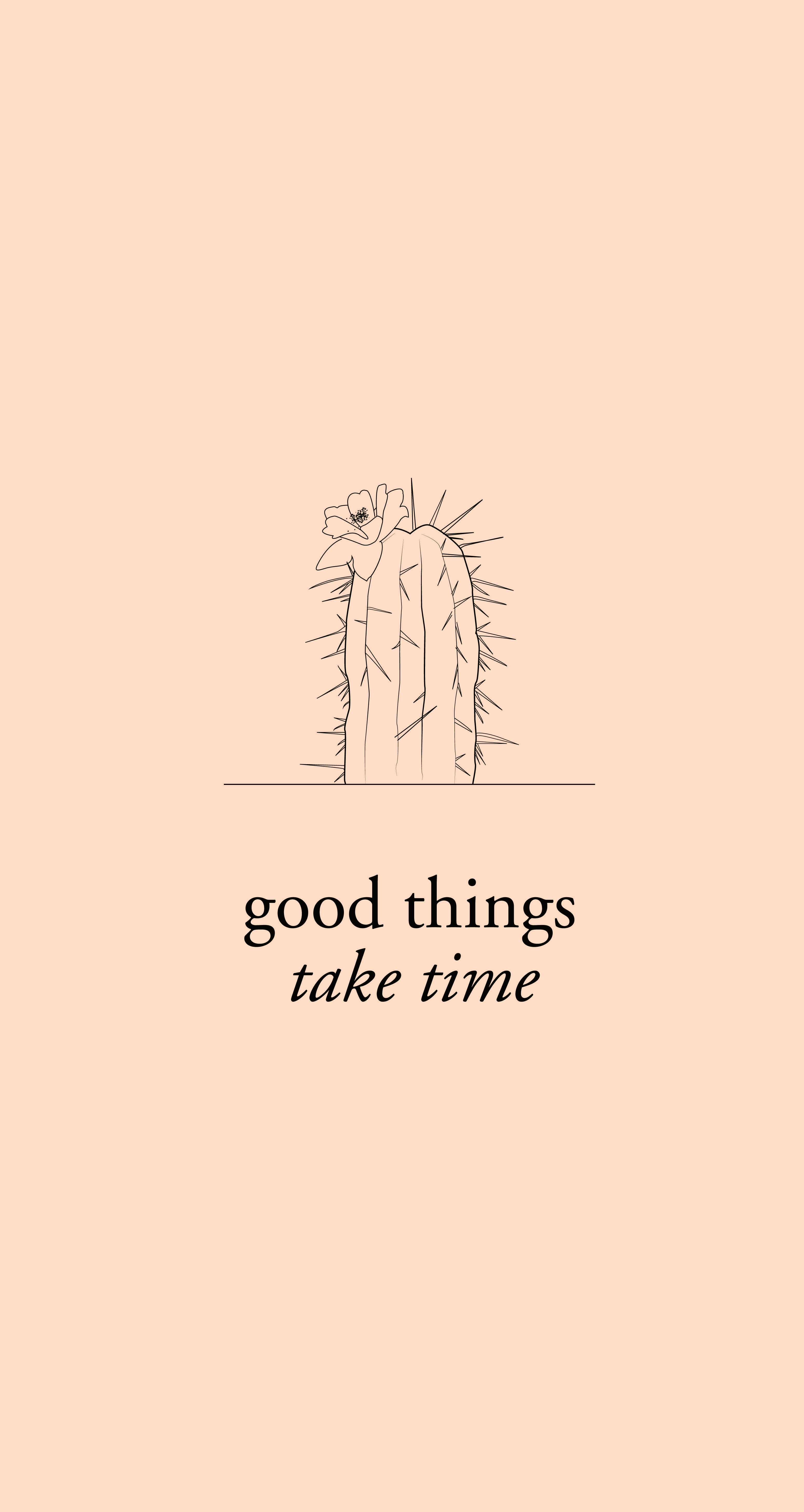 Good Things Take Time Wallpapers