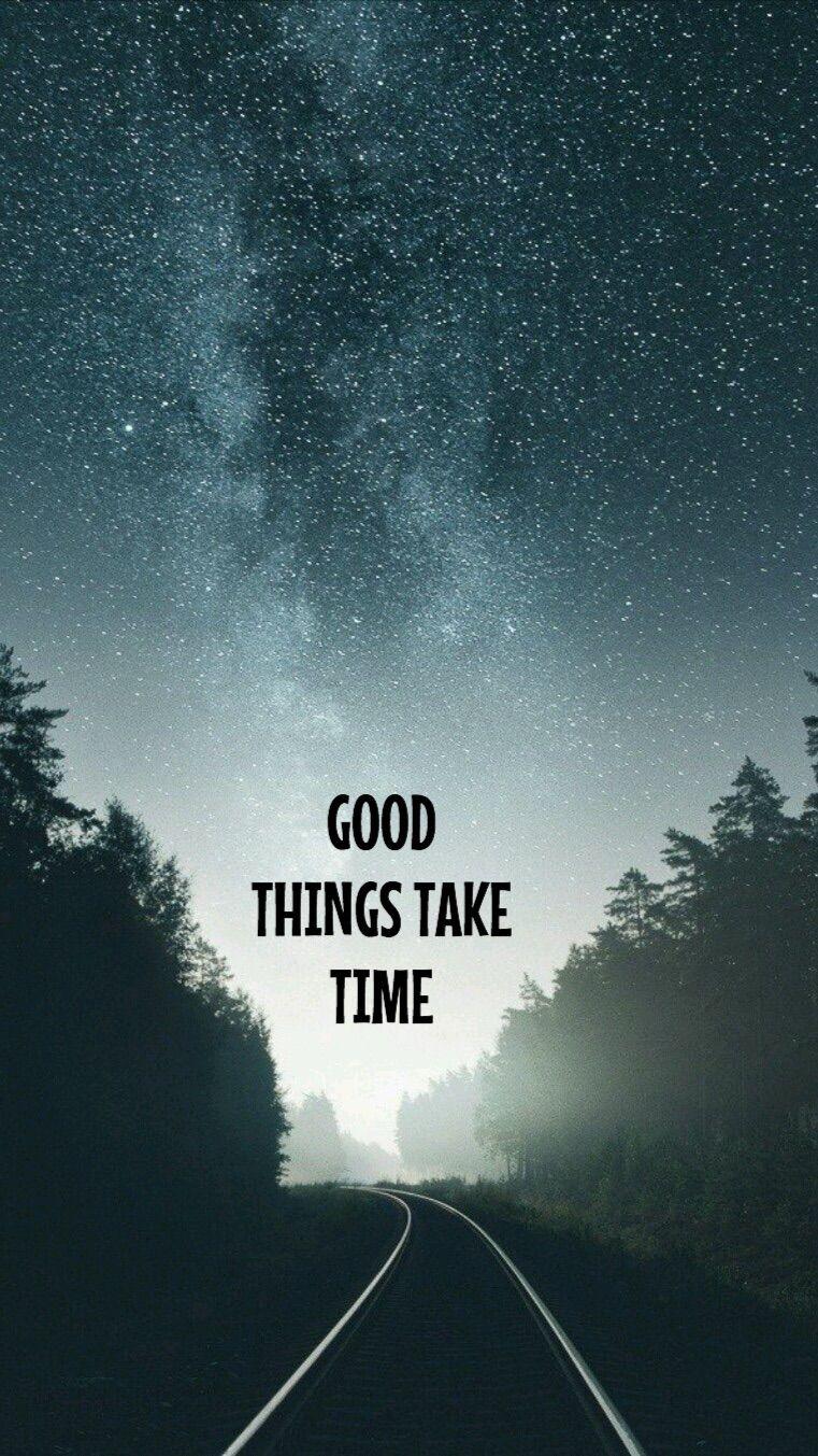 Good Things Take Time Wallpapers