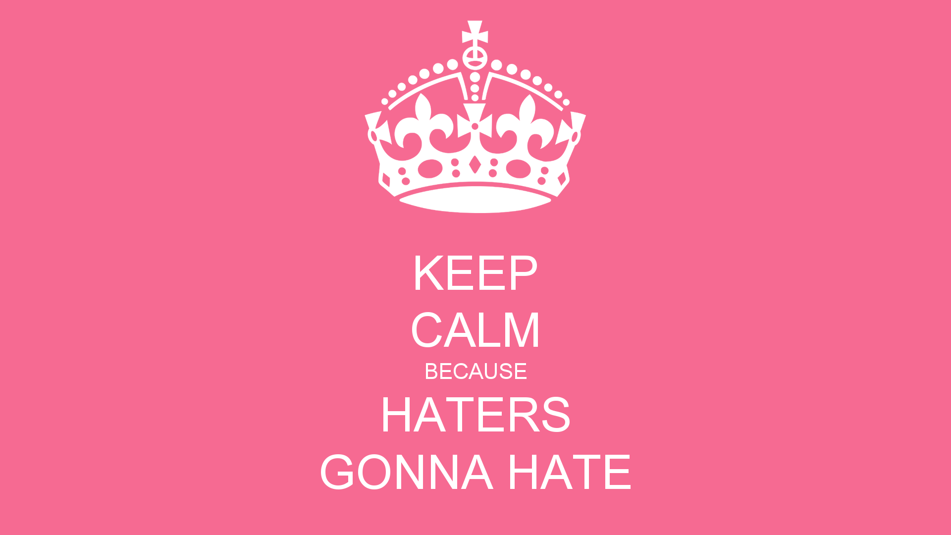 Haters Gonna Hate Wallpapers