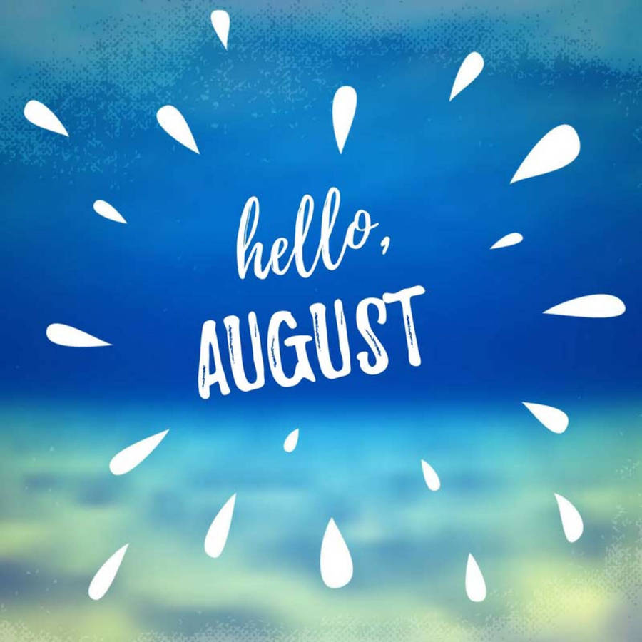 Hello August Images Wallpapers