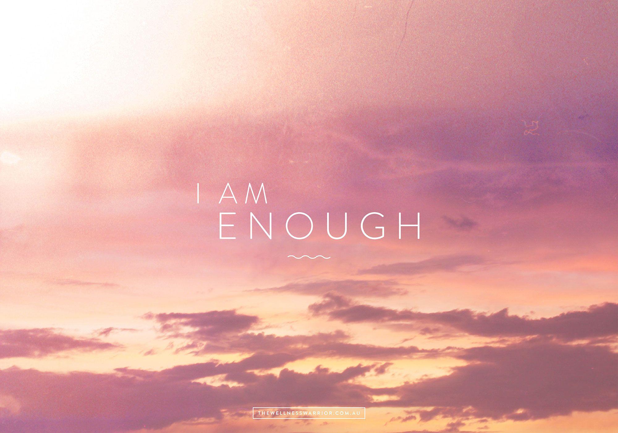 I Am Enough Wallpapers