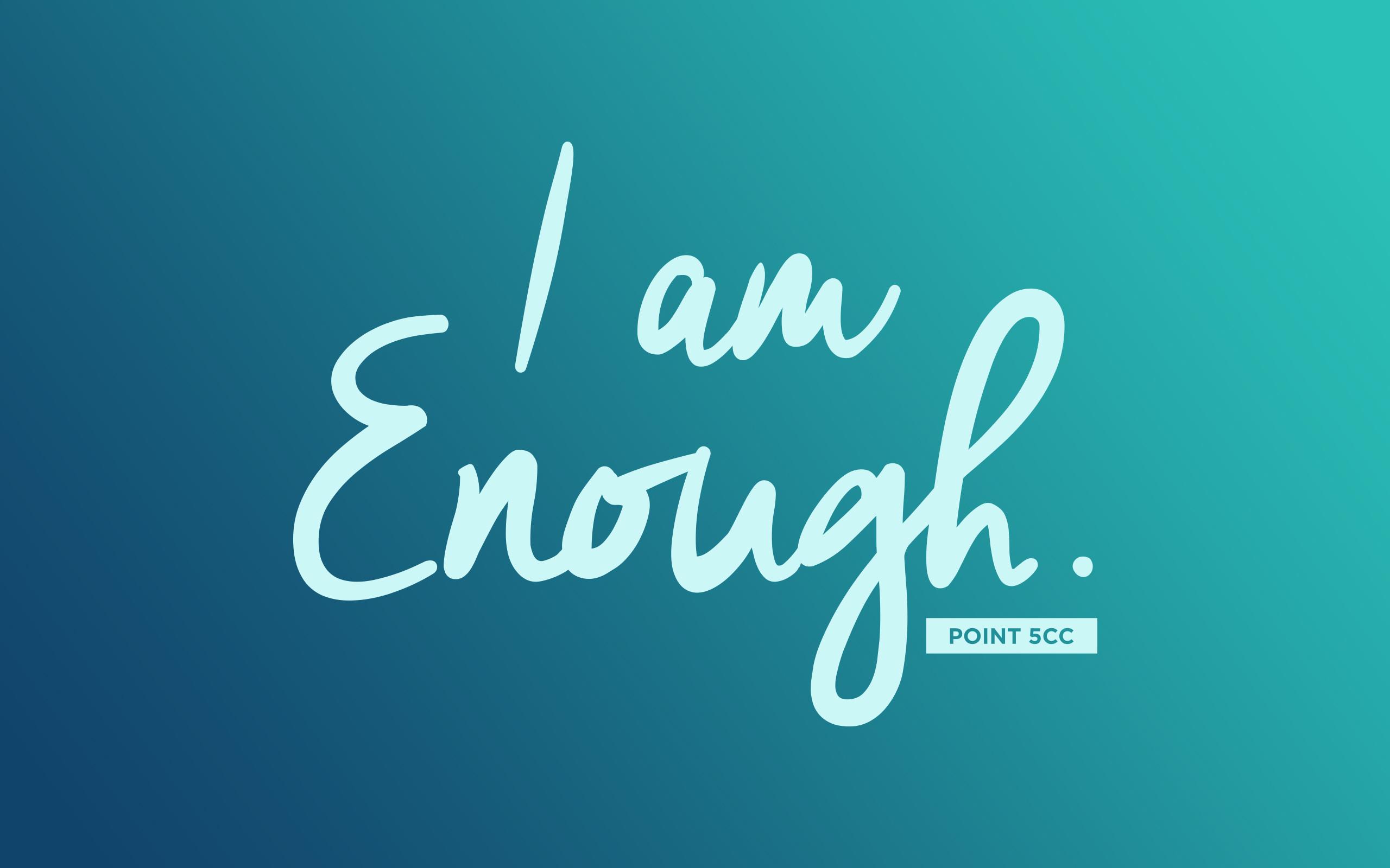 I Am Enough Wallpapers