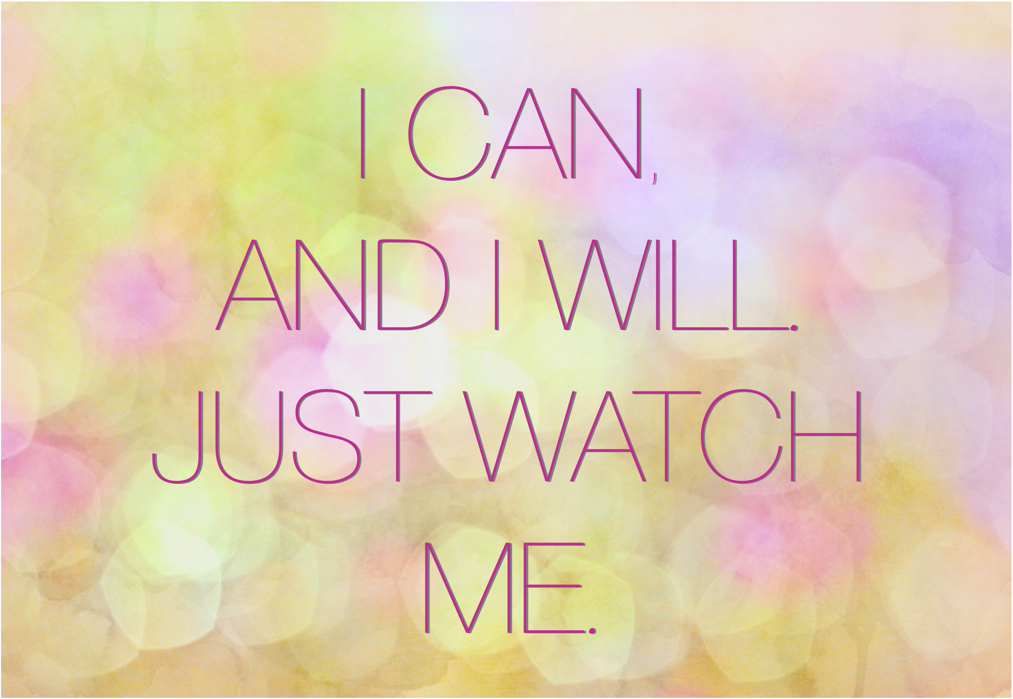 I Can And I Will Watch Me Wallpapers