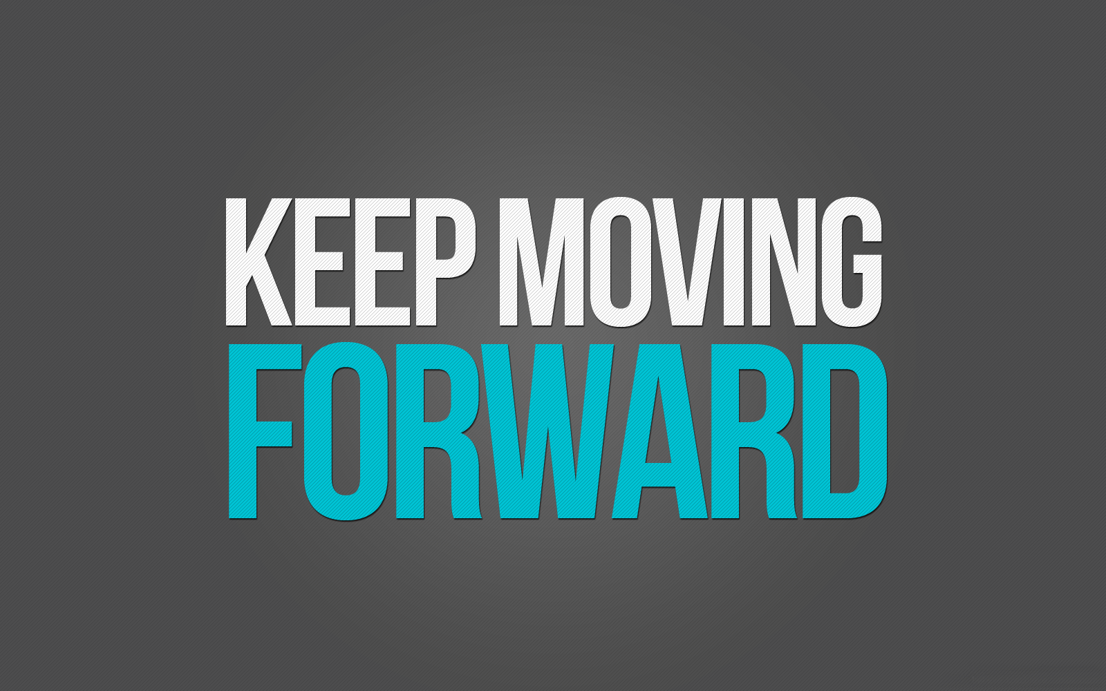 Keep Moving Forward Wallpapers