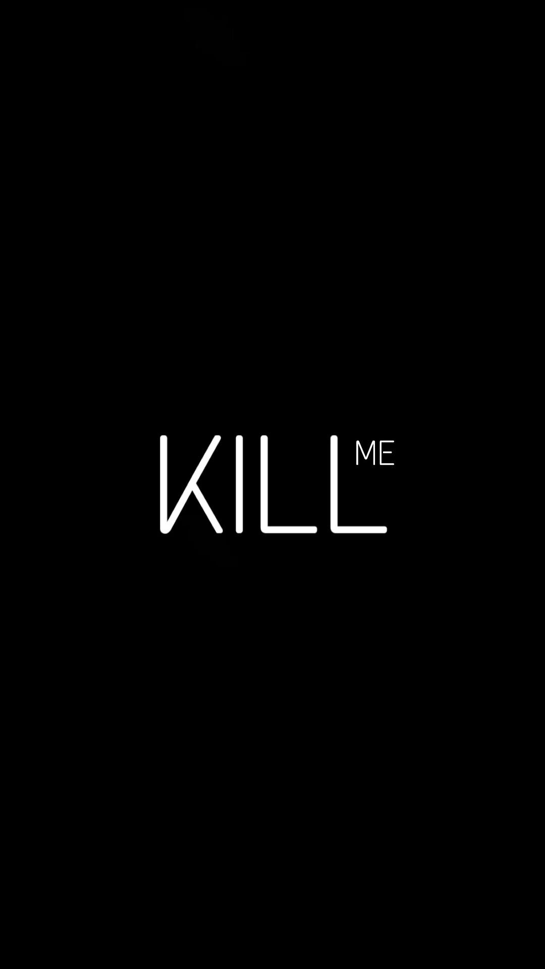 Kill Me Wallpapers