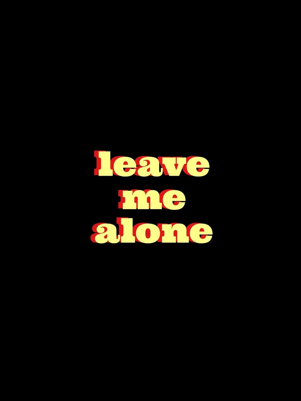 Leave Me Alone Wallpapers