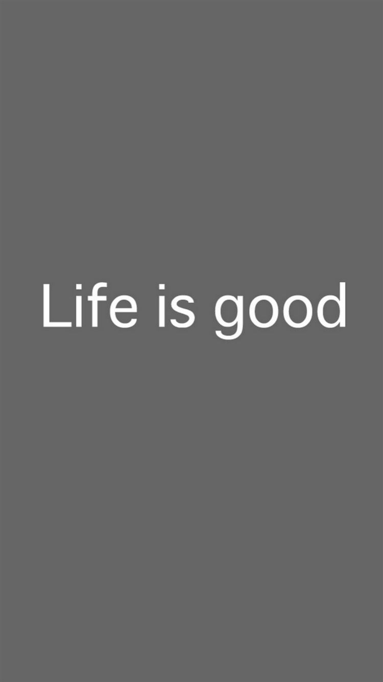 Life Is Good Wallpapers