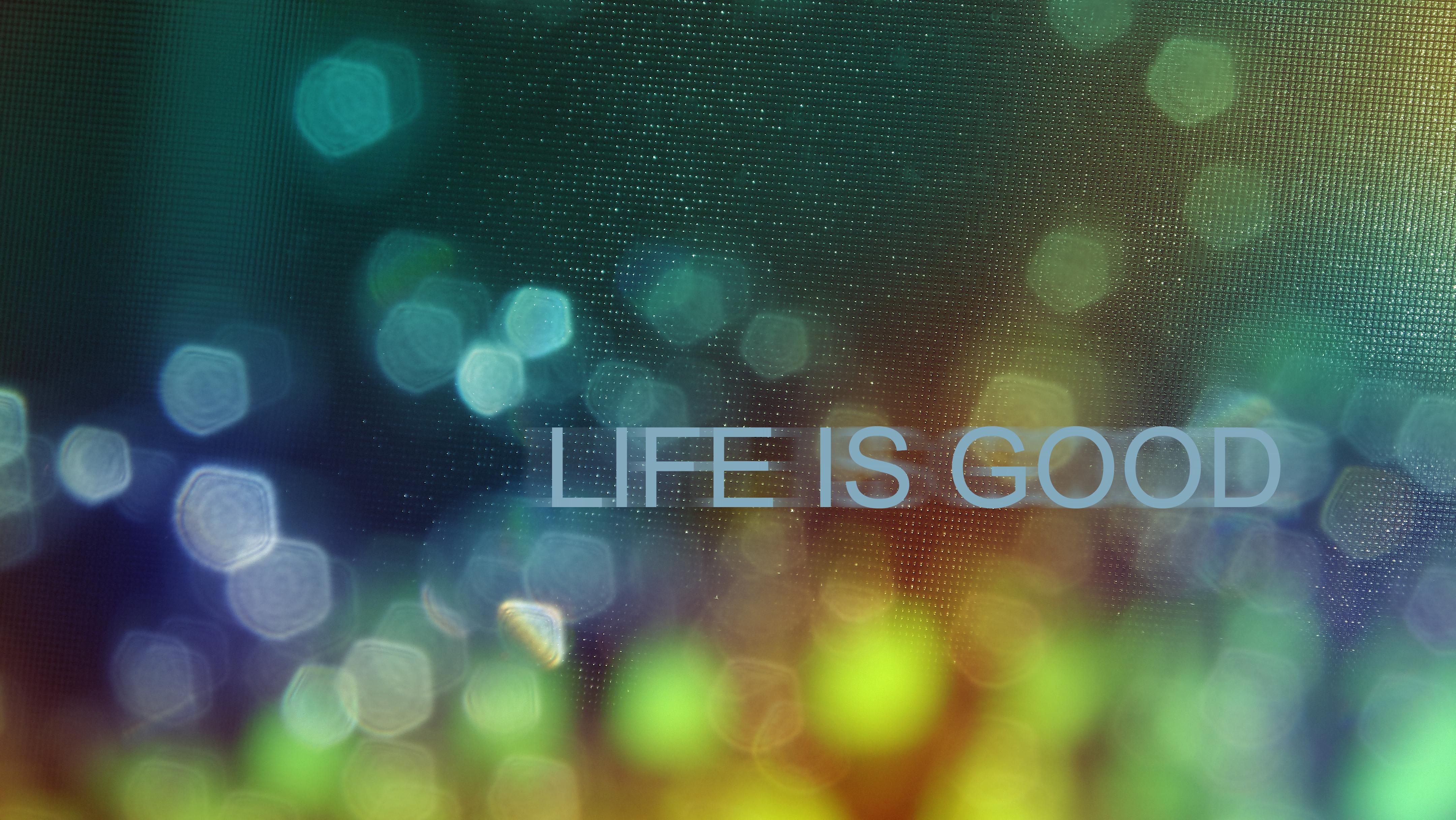 Life Is Good Wallpapers