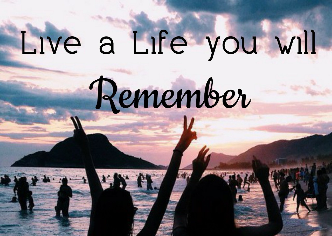 Live A Life You Will Remember Wallpapers