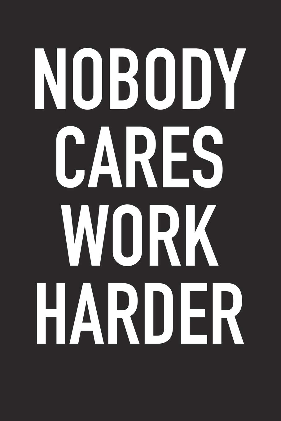 Nobody Cares Work Harder Wallpapers