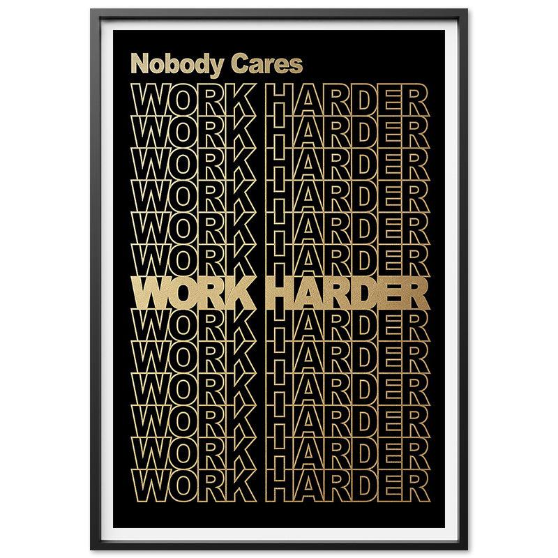 Nobody Cares Work Harder Wallpapers