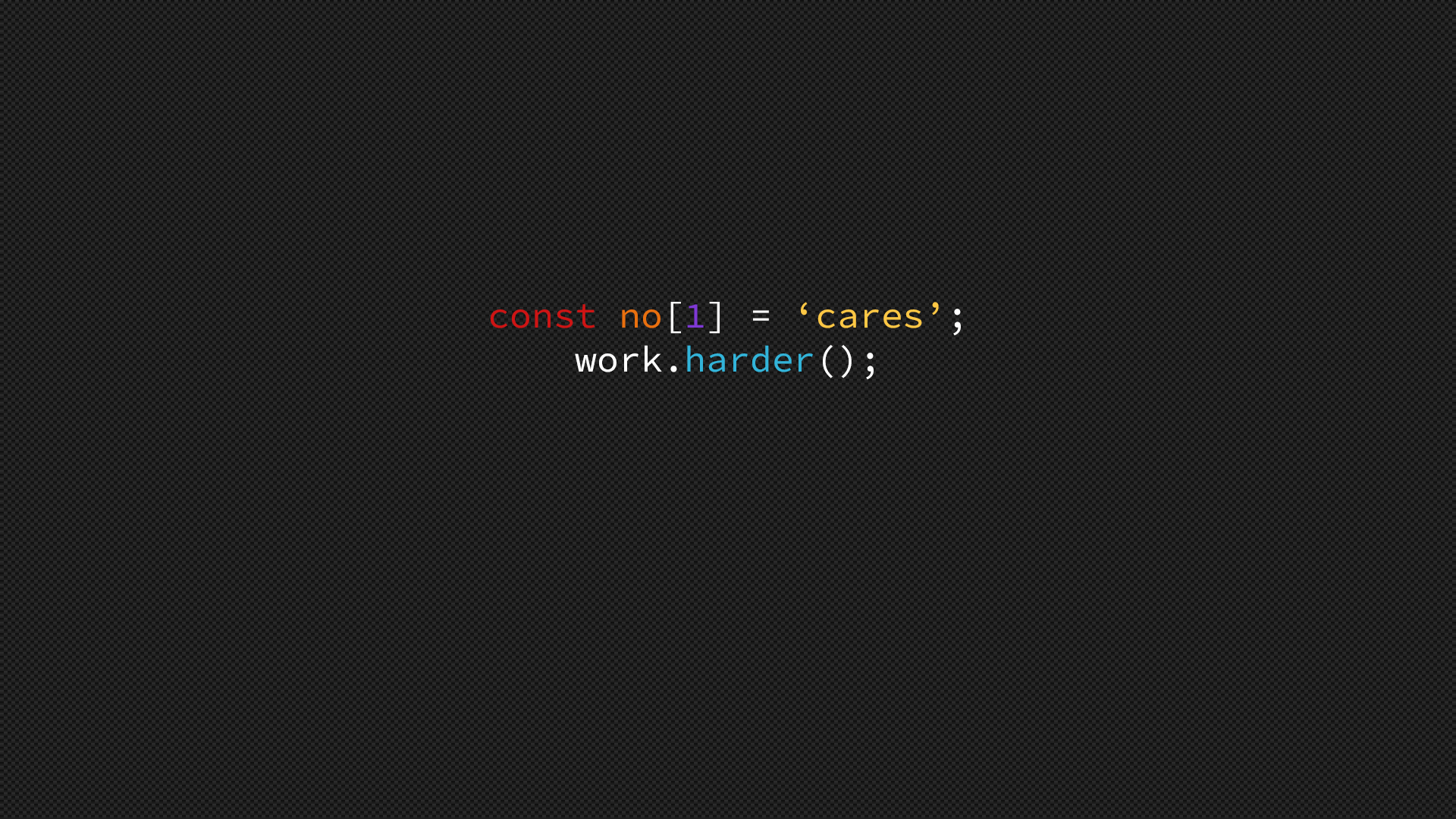 Nobody Cares Work Harder Wallpapers