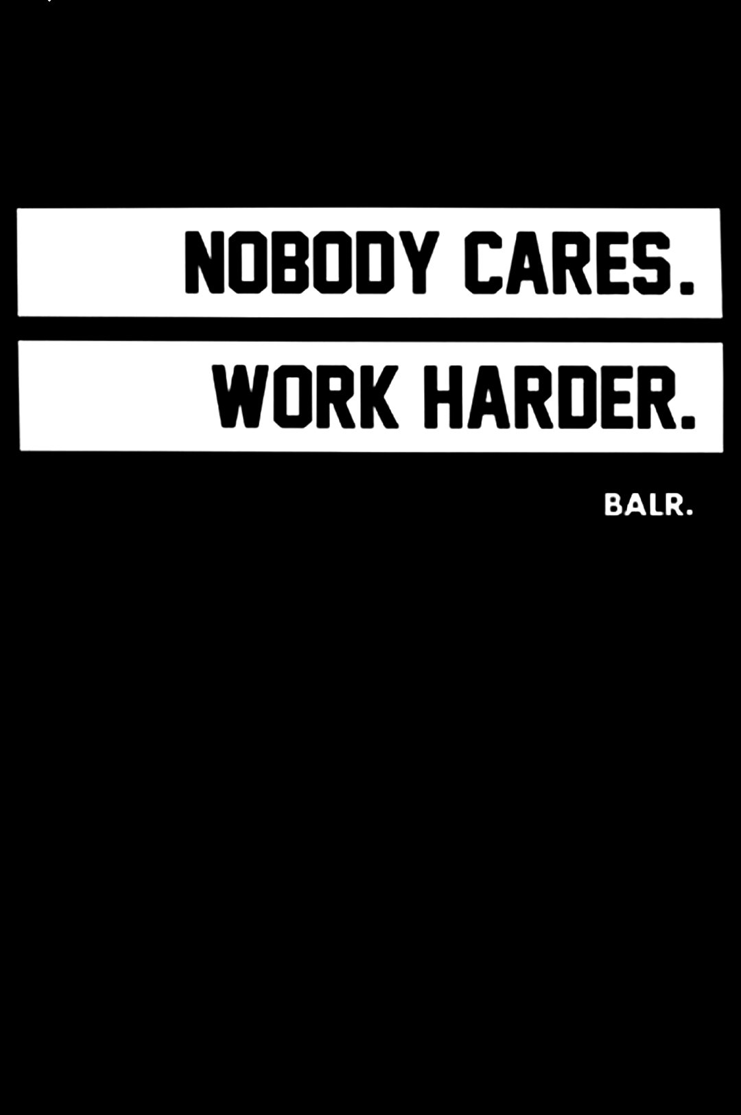 Nobody Cares Work Harder Wallpapers